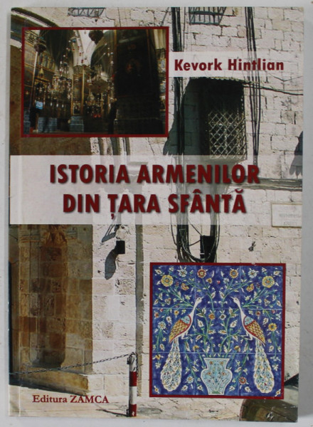 ISTORIA ARMENILOR DIN TARA SFANTA de KEVORK HINTLIAN , 2010