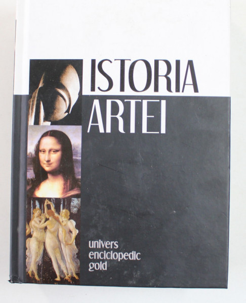 ISTORIA ARTEI , EDITIA A II - A , editie coordonata de ALBERT CHATELET si BERNARD - PHILIPPE GROSLIER , 2012