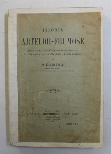 ISTORIA ARTELOR FRUMOASE  de N.D. IDIERU ,BUCURESTI 1898