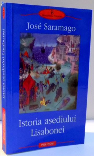 ISTORIA ASEDIULUI LISABONEI de JOSE SARAMAGO , 2004