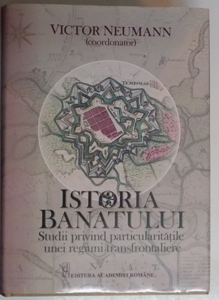 ISTORIA BANATULUI STUDII PRIVIND PARTICULARITATILE UNEI REGIUNI TRANSFRONTALIERE, 2015