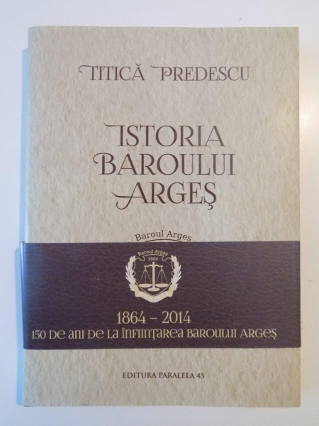 ISTORIA BAROULUI ARGES de TITICA PREDESCU EDITIA A II-A, 2014