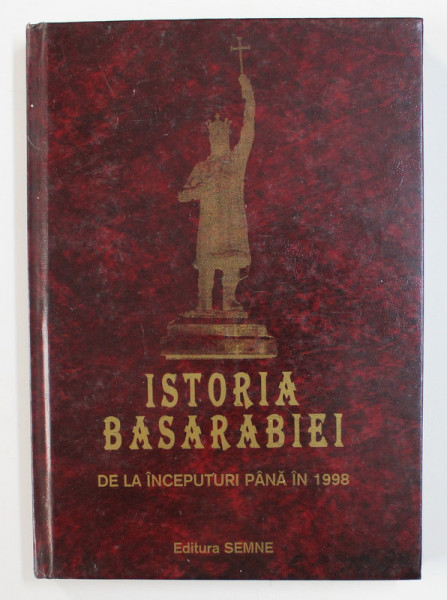 ISTORIA BASARABIEI DE LA INCEPUTURI PANA LA 1998 de IOAN SCURTU ...GHEORGHE E. COJOCARU , 1998 , DEDICATIE *