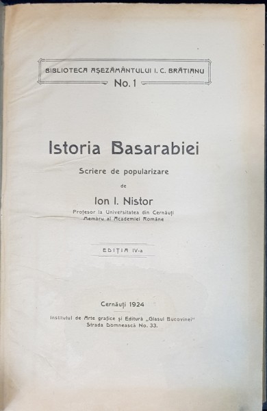 ISTORIA BASARABIEI - SCRIERE DE POPULARIZARE de ION. I. NISTOR, EDITIA IV - A - CERNAUTI, 1924