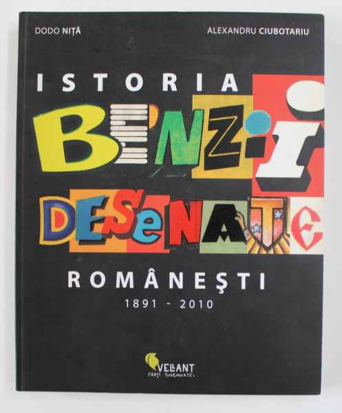 ISTORIA BENZII DESENATE ROMANESTI 1891 - 2010 de DODO NITA si ALEXANDRU CIUBOTARIU , 2010 , DEDICATIE SI DESEN DE AUTOR *