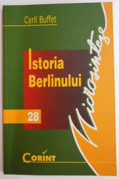 ISTORIA BERLINULUI DE LA ORIGINI PANA IN ZILELE NOASTRE de CYRIL BUFFET , 2002