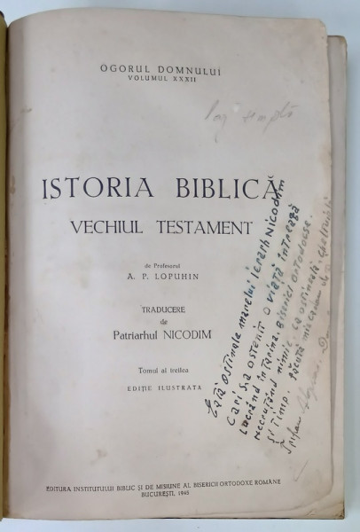 ISTORIA BIBLICA A VECHIULUI TESTAMENT de PROFESORUL A.P. LOPUHIN , traducere de PATRIARHUL NICODIM , TOMUL III , EDITIE ILUSTRATA , 1945 , LEGATURA  NOUA , COTOR PIELE