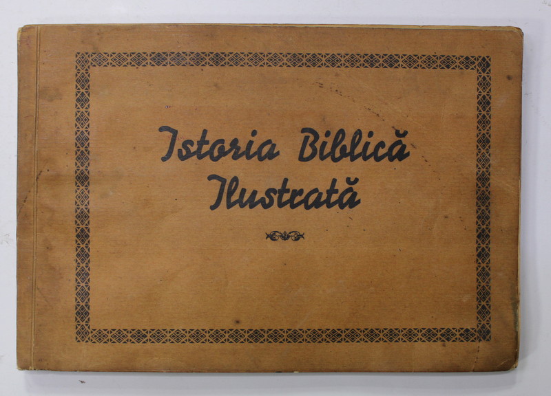ISTORIA BIBLICA ILUSTRATA , EDITIE PENTRU COPII , INTERBELICA , PREZINTA PETE SI HALOURI DE APA , URME DE UZURA