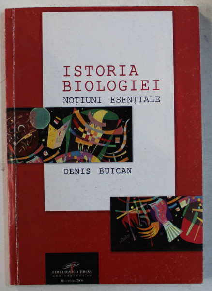 ISTORIA BIOLOGIEI  - NOTIUNI ESENTIALE de DENIS BUICAN , 2006