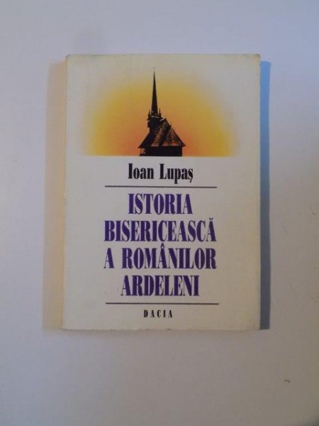 ISTORIA BISERICEASCA A ROMANILOR ARDELENI de IOAN LUPAS 1995