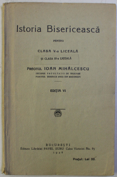 ISTORIA BISERICEASCA PENTRU CLASA V - A LICEALA SI CLASA III - A LICEALA de PREOTUL IOAN MIHALCESCU , 1928