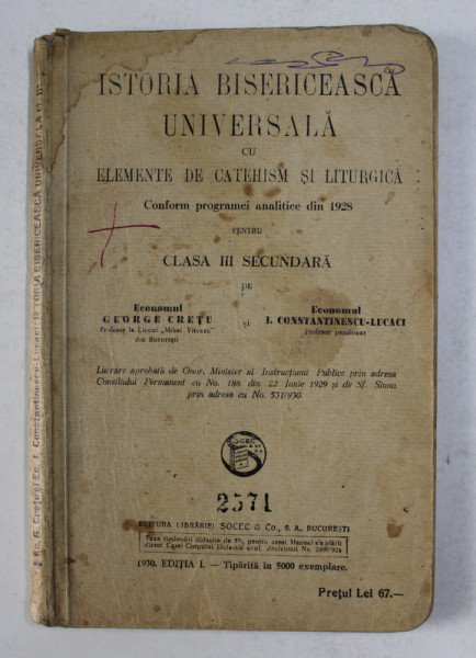 ISTORIA BISERICEASCA UNIVERSALA CU ELEMENTE DE CATEHISM SI LITURGICA PENTRU CLASA  III SECUNDARA de GEORGE CRETU si I. CONSTANTINESCU - LUCACI , 1930