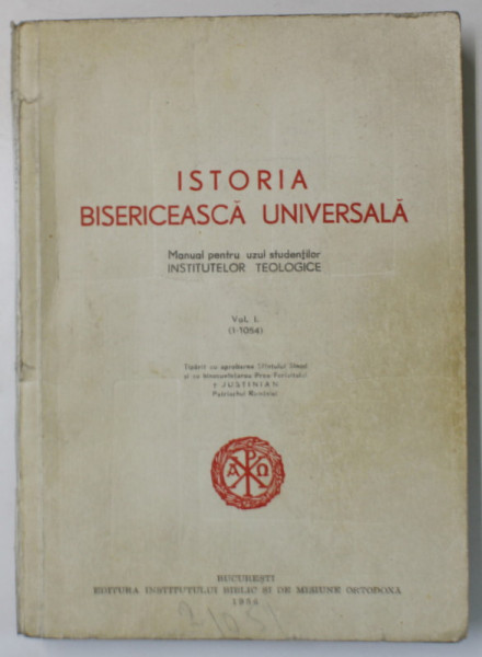 ISTORIA BISERICEASCA  UNIVERSALA , MANUAL PENTRU UZUL STUDENTILOR , VOLUMUL I  ( 1 -1054 ) , 1956