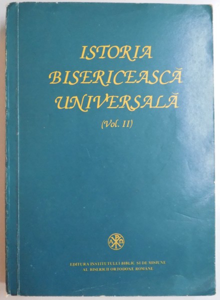 ISTORIA BISERICEASCA UNIVERSALA PENTRU INSTITUTELE TEOLOGICE , VOL II de IOAN RAMUREANU...TEODOR BODGAE , 1993