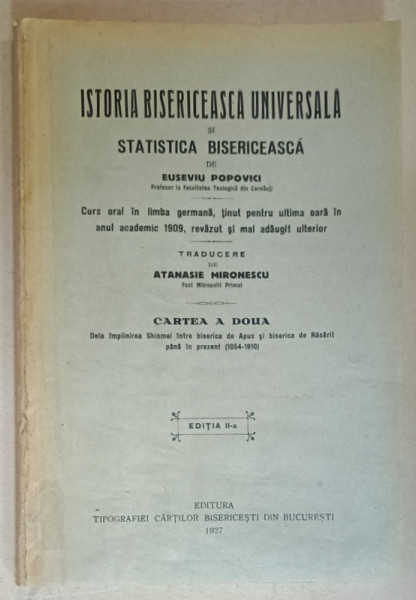 ISTORIA BISERICEASCA UNIVERSALA SI STATISTICA BISERICEASCA de EUSEVIU POPOVICI , CURS ORAL , CARTEA A DOUA  : 1054 -1910 , APARUTA 1927