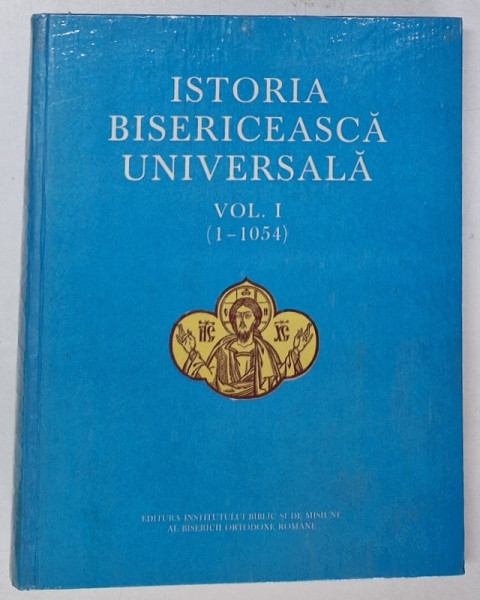 ISTORIA BISERICEASCA UNIVERSALA , VOLUMUL I , I - 1054 de IOAN RAMUREANI ... TEODOR BODOGAE , 1987