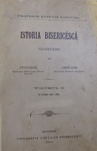 ISTORIA BISERICEASCA, VOL. II, DE LA ANUL 1054-1900 de EUSEVIE POPOVICI, 1901