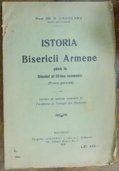 ISTORIA BISERICII ARMENE PANA LA SINODUL AL IV-LEA ECUMENIC de GR.D. CRUCEANU , 1929