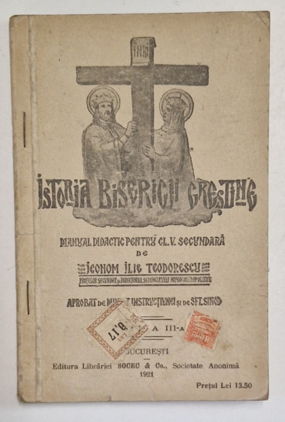 ISTORIA BISERICII CRESTINE , MANUAL DIDACTIC PENTRU CLASA . V SECUNDARA de ICONOM ILIE TEODORESCU , 1921