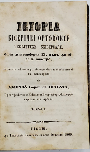 Istoria Bisericii Ortodoxe Rasaritene Universale de Andrei Baron de Saguna - Sibiu, 1860