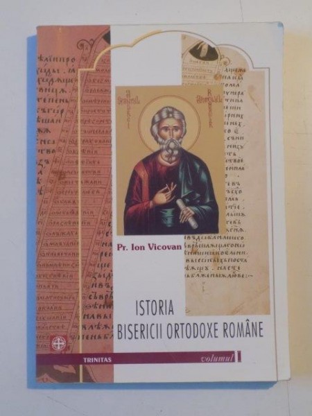 ISTORIA BISERICII ORTODOXE ROMANE de ION VICOVAN , VOL I  2002