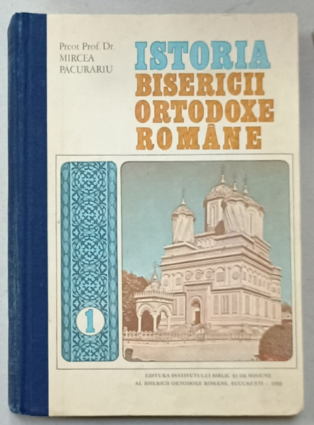 ISTORIA  BISERICII ORTODOXE ROMANE de MIRCEA PACURARIU , 1991 , DEDICATIE *