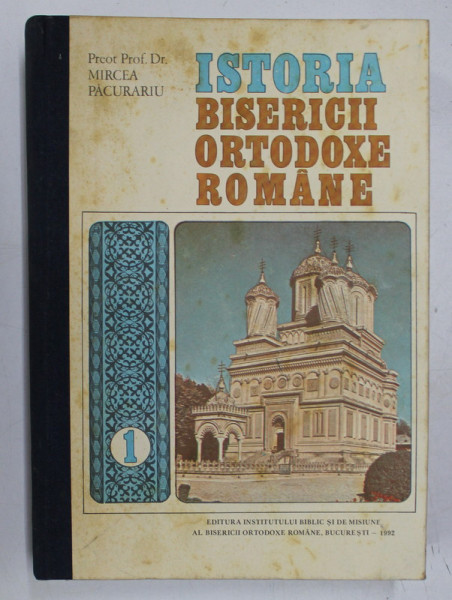 ISTORIA BISERICII ORTODOXE ROMANE , VOLUMUL I , EDITIA A II -A de MIRCEA PACURARU , 1992 , COPERTA PREZINTA PETE