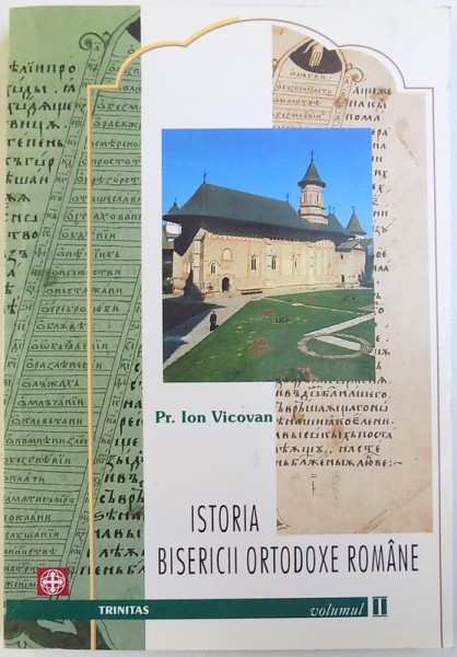 ISTORIA BISERICII ORTODOXE ROMANE , VOLUMUL II de ION VICOVAN , 2002