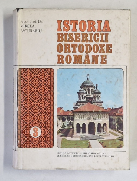 ISTORIA BISERICII ORTODOXE ROMANE , VOLUMUL III de MIRCEA PACURARIU , 1981
