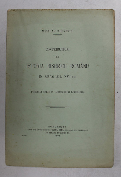 ISTORIA BISERICII ROMANE IN SECOLUL XV - LEA de NICOLAE DOBRESCU , 1907