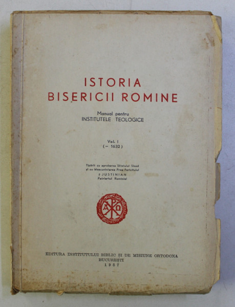 ISTORIA BISERICII ROMANE - MANUAL PENTRU INSTITUTELE TEOLOGICE - VOL. I ( -1632), 1957