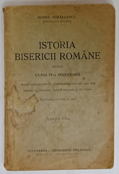 ISTORIA BISERICII ROMANE PENTRU CLASA IV -A SECUNDARA de IRINEU MIHALCESCU , 1942