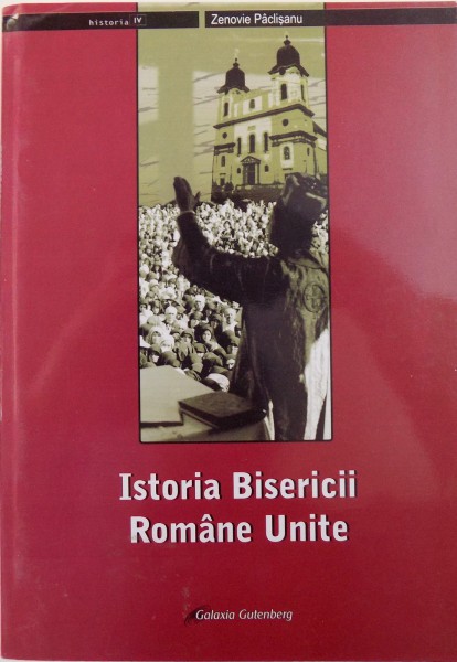 ISTORIA BISERICII ROMANE UNITE de ZENOVIE PACLISANU , 2006