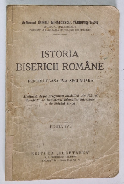 ISTORIA BISERICII ROMANE,PENTRU CLASA A IV-A SECUNDARA,EDITIA A IV-A-IRINEU MIHALCESCU-TARGOVISTEANU *LIPSA PAGINA DE TITLU