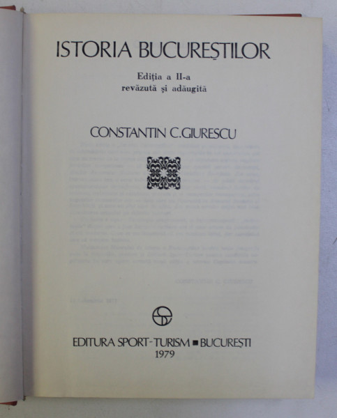 ISTORIA BUCURESTILOR ED. a - II - a REVAZUTA SI ADAUGITA de CONST. C. GIURESCU , 1979 DEDICATIE*
