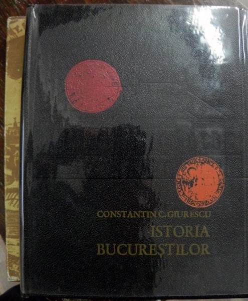 Istoria Bucurestilor-Constantin C.Giurescu, Ed.Pt. Lit. Buc. 1966