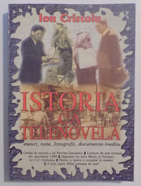 ISTORIA CA TELENOVELA , ESEURI , NOTE , FOTOGRAFII , DOCUMENTE INEDITE de ION CRISTOIU ,VOL II  2005