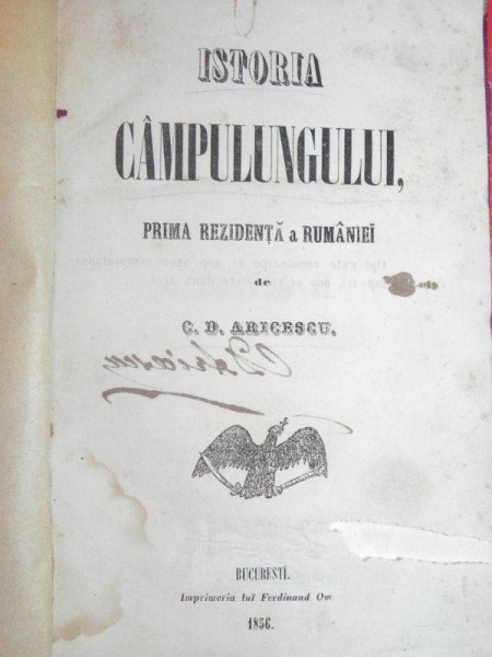 ISTORIA CAMPULUNGULUI - PRIMA REZIDENTA A ROMANIEI - C.D. ARICESCU - BUCURESTI 1856