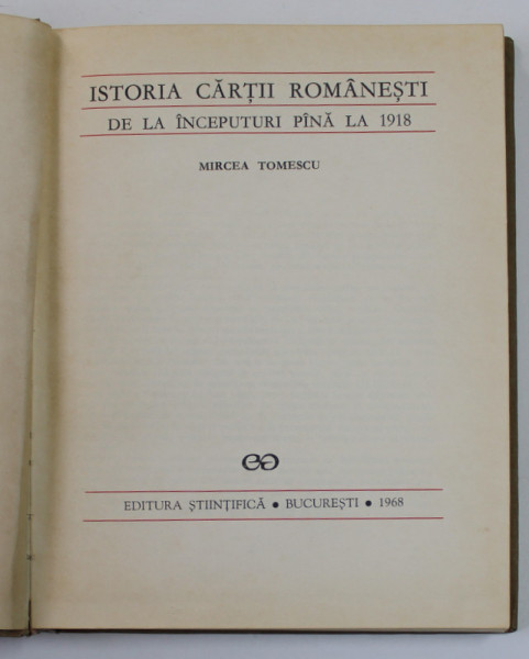 ISTORIA CARTII ROMANESTI DE LA INCEPUTURI PANA LA 1918 de MIRCEA TOMESCU , 1968 , LIPSA FRAGMENT PAGINA DE TITLU