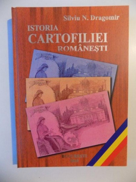 ISTORIA CARTOFILIEI ROMANESTI de SILVIU N. DRAGOMIR , BUCURESTI 2010