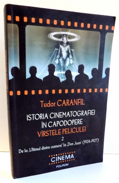 ISTORIA CINEMATOGRAFIEI IN CAPODOPERE VARSTELE PELICULEI de TUDOR CARANFIL , 2009