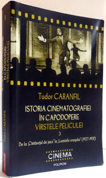 ISTORIA CINEMATOGRAFIEI IN CAPODOPERE , VOLUMUL 3 ,VARSTELE PELICULEI , EDITIA A II A ADNOTATA SI ADAUGITA , 2010