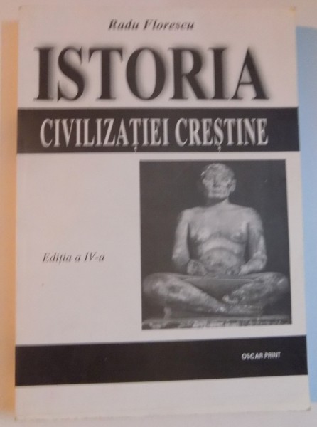 ISTORIA CIVILIZATIEI CRESTINE, de RADU FLORESCU