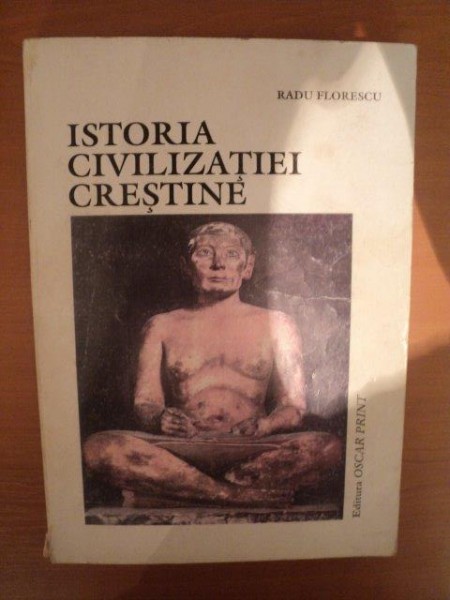 ISTORIA CIVILIZATIEI CRESTINE de RADU FLORESCU