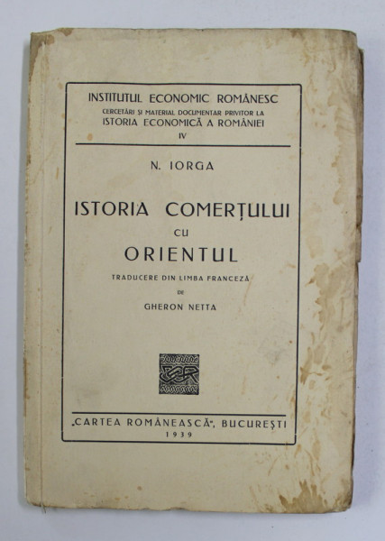 ISTORIA COMERTULUI CU ORIENTUL de N. IORGA  1939