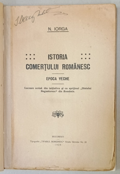 ISTORIA COMERTULUI ROMANESC de N. IORGA , EPOCA VECHE , 1925 , COPERTE REFACUTE