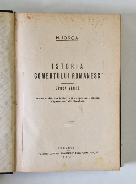 ISTORIA COMERTULUI ROMANESC-N. IORGA - 1925  VOL.I-II , COLEGAT DOUA VOLUME EPOCA VECHE , EPOCA MAI NOUA
