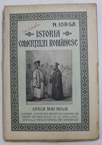ISTORIA COMERTULUI ROMANESC.EPOCA MAI NOUA ,N. IORGA  BUCURESTI