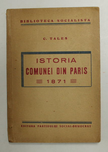 ISTORIA COMUNEI DIN PARIS , 1871 de C. TALES , NR. 101