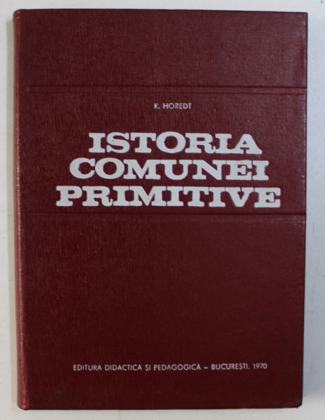 ISTORIA COMUNEI PRIMITIVE de K . HOREDT , 1970